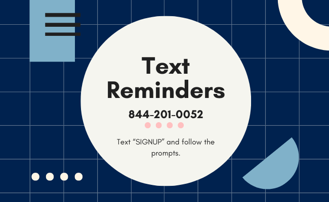 text reminders, 844-201-0052, text SIGNUP and follow the prompts